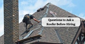 Questions to Ask a Roofer Before Hiring